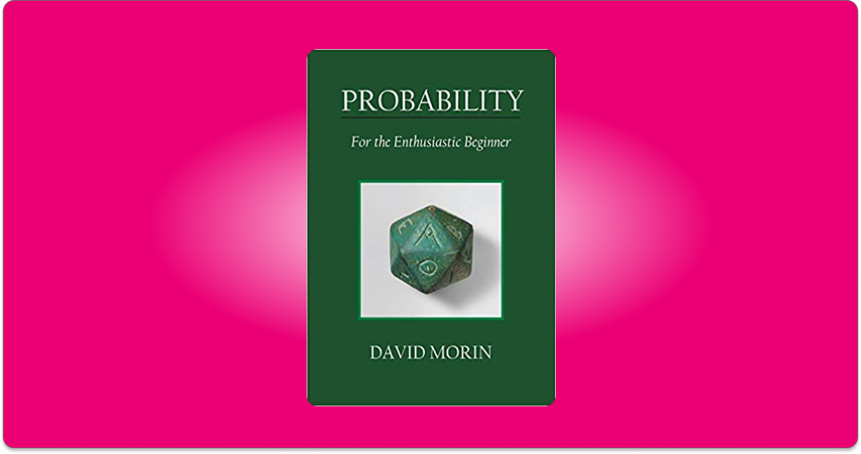 Probability for the Enthusiastic Beginner Learn probability from