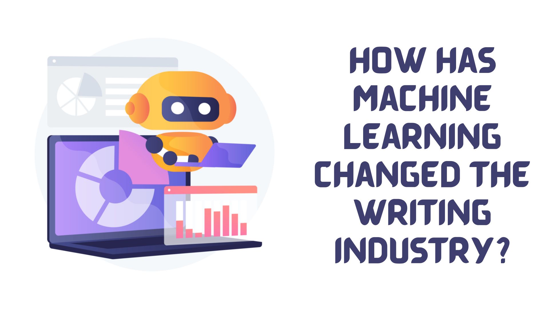 How Has Machine Learning Changed the Writing Industry?